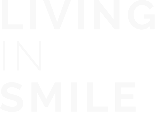 LIVING IN SMILE